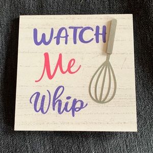 Watch me whip kitchen sign